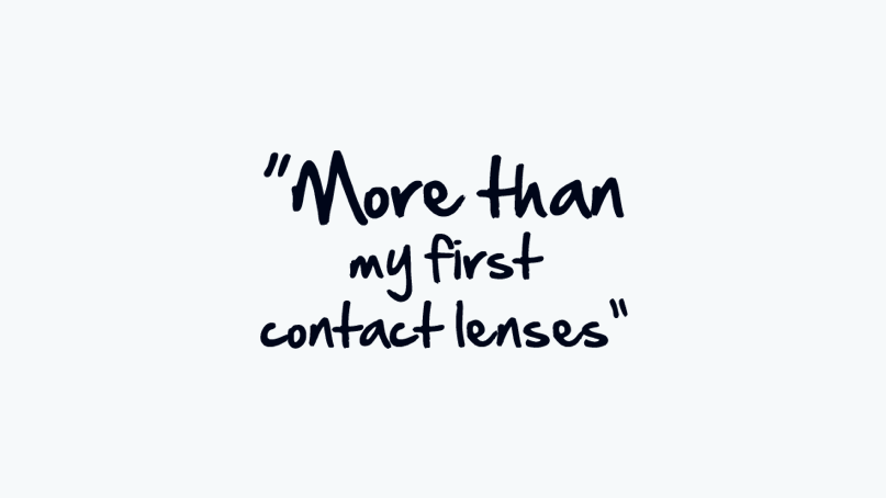 more than my first contact lenses